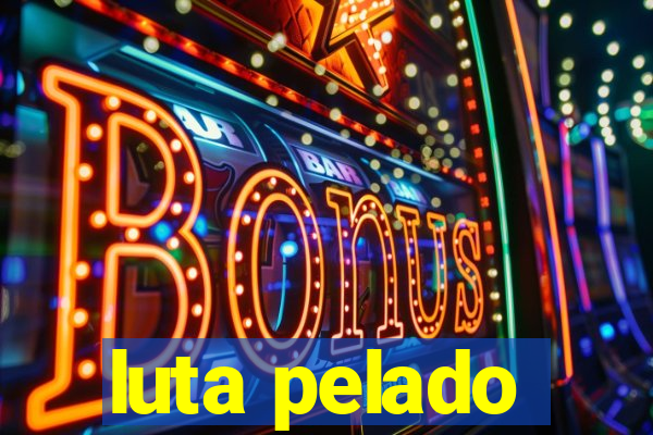 luta pelado